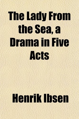 The Lady From the Sea, a Drama in Five Acts (9781152623354) by Ibsen, Henrik