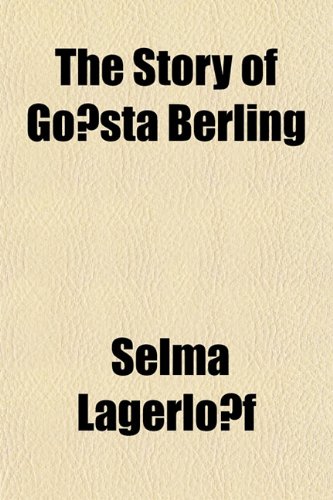 The Story of GÃ¶sta Berling (9781152623446) by LagerlÃ¶f, Selma