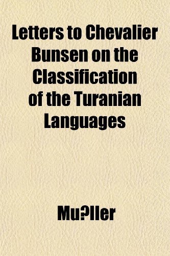 Letters to Chevalier Bunsen on the Classification of the Turanian Languages (9781152624825) by MÃ¼ller