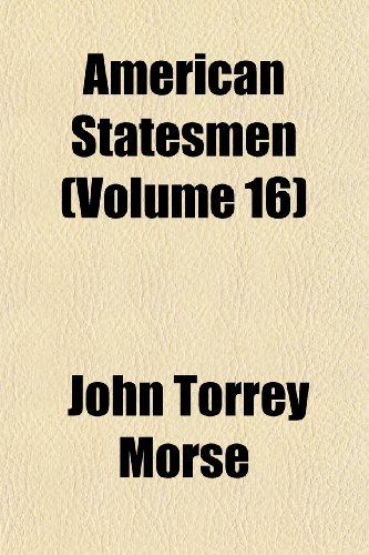 American Statesmen (Volume 16) (9781152625143) by Morse, John Torrey
