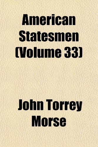 American Statesmen (Volume 33) (9781152625310) by Morse, John Torrey