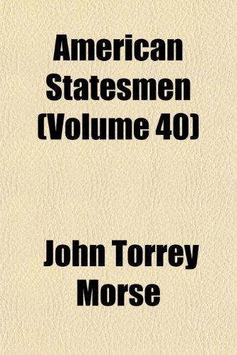 American Statesmen (Volume 40) (9781152625389) by Morse, John Torrey