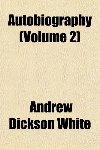 Autobiography (Volume 2) (9781152626508) by White, Andrew Dickson