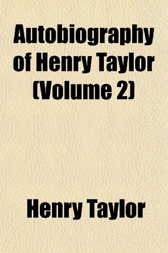 Autobiography of Henry Taylor (Volume 2) (9781152627154) by Taylor, Henry