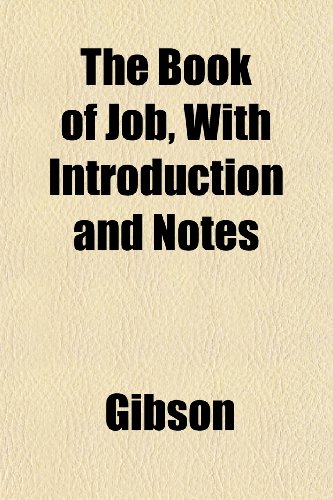 The Book of Job, With Introduction and Notes (9781152628311) by Gibson