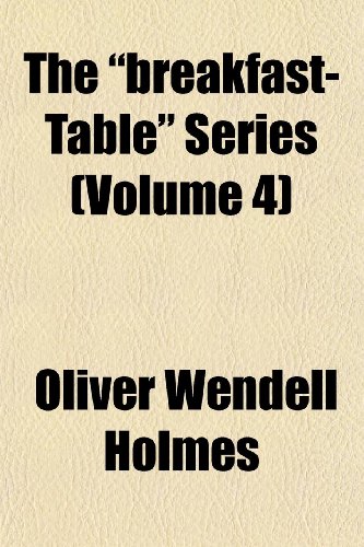 The "breakfast-Table" Series (Volume 4) (9781152628687) by Holmes, Oliver Wendell