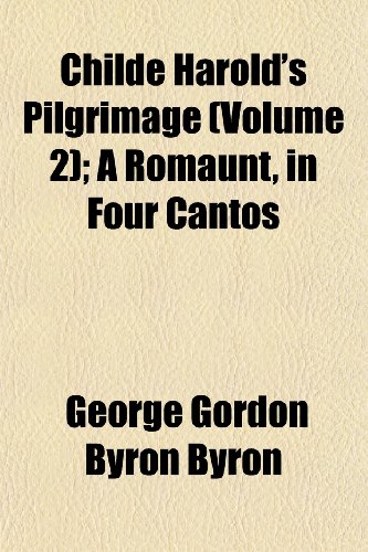 Childe Harold's Pilgrimage (Volume 2); A Romaunt, in Four Cantos (9781152632202) by Byron, George Gordon