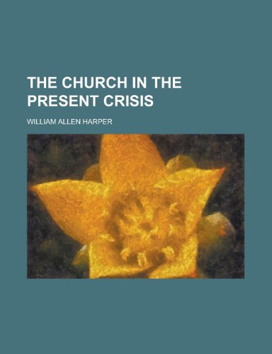 The Church in the Present Crisis (9781152633988) by Harper