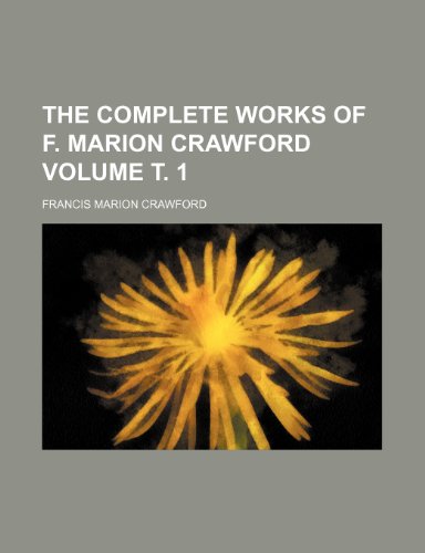 The complete works of F. Marion Crawford Volume Ñ‚. 1 (9781152635463) by Crawford, Francis Marion