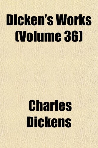 Dicken's Works (Volume 36) (9781152638037) by Dickens, Charles