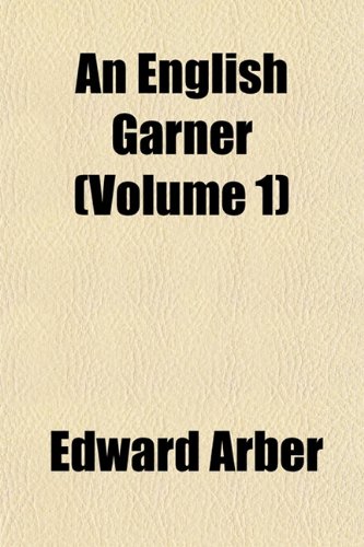 An English Garner (Volume 1) (9781152650602) by Arber, Edward
