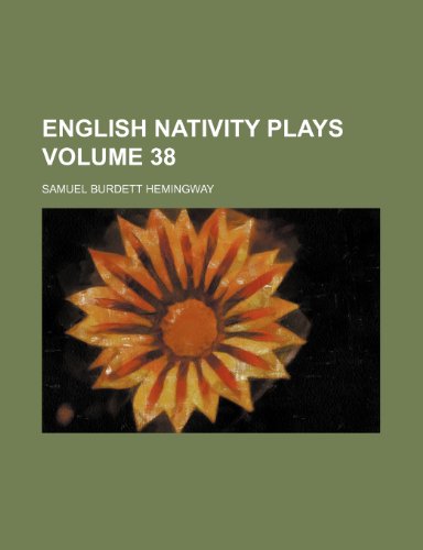English nativity plays Volume 38 (9781152651180) by Hemingway, Samuel Burdett