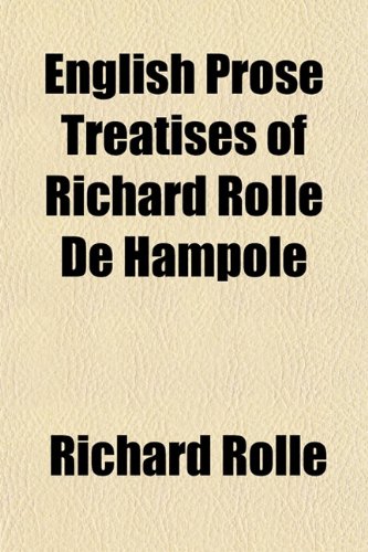 English Prose Treatises of Richard Rolle De Hampole (9781152651951) by Rolle, Richard