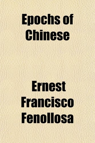 Epochs of Chinese (9781152653580) by Fenollosa, Ernest Francisco