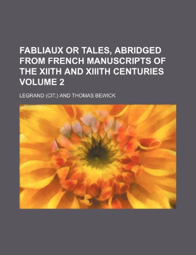 Fabliaux or tales, abridged from French manuscripts of the XIIth and XIIIth centuries Volume 2 (9781152655836) by Legrand