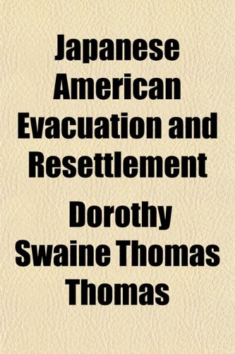 Japanese American Evacuation and Resettlement (9781152661042) by Thomas, Dorothy Swaine Thomas