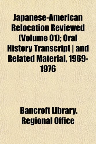 Beispielbild fr Japanese-American Relocation Reviewed (Volume 01); Oral History Transcript | and Related Material, 1969-1976 zum Verkauf von Smith Family Bookstore Downtown