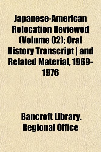 Beispielbild fr Japanese-American Relocation Reviewed (Volume 02); Oral History Transcript | and Related Material, 1969-1976 zum Verkauf von Smith Family Bookstore Downtown