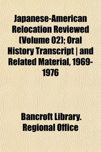 Stock image for Japanese-American Relocation Reviewed (Volume 02); Oral History Transcript | and Related Material, 1969-1976 for sale by Smith Family Bookstore Downtown