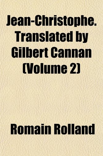 Jean-Christophe. Translated by Gilbert Cannan (Volume 2) (9781152661219) by Rolland, Romain