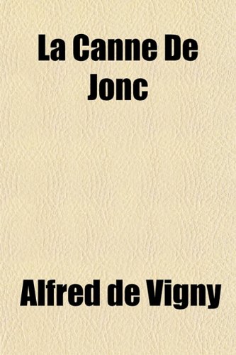 La Canne De Jonc (9781152665507) by Vigny, Alfred De