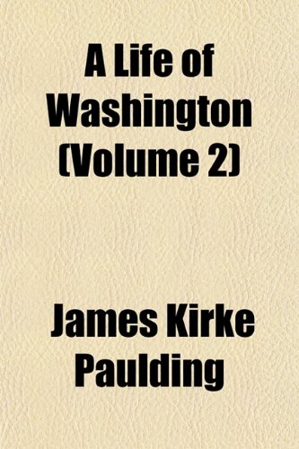 A Life of Washington (Volume 2) (9781152665705) by Paulding, James Kirke