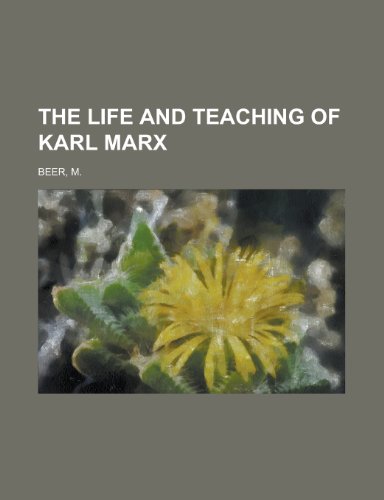 The Life and Teaching of Karl Marx (9781152666481) by Beer, Max