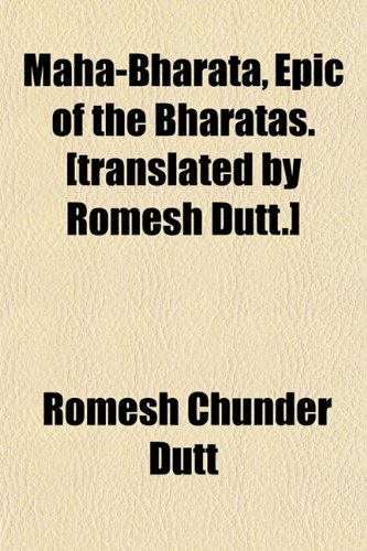 9781152667846: Maha-Bharata, Epic of the Bharatas. [translated by Romesh Dutt.]