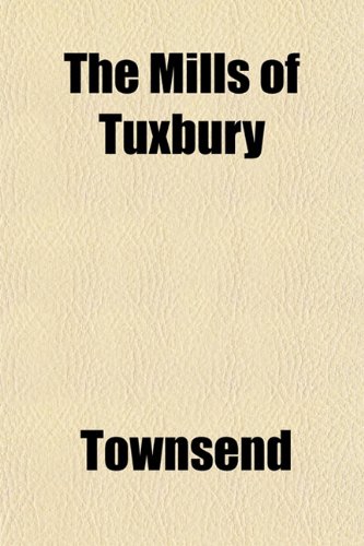 The Mills of Tuxbury (9781152670549) by Townsend