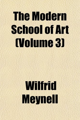 The Modern School of Art (Volume 3) (9781152672499) by Meynell, Wilfrid