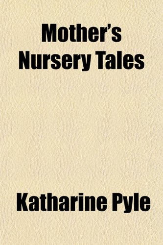 Mother's Nursery Tales (9781152674189) by Pyle, Katharine