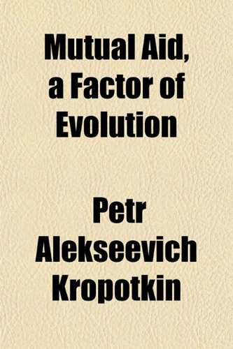 Mutual Aid, a Factor of Evolution (9781152674837) by Kropotkin, Petr Alekseevich