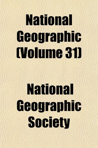 National Geographic (Volume 31) (9781152677258) by Society, National Geographic