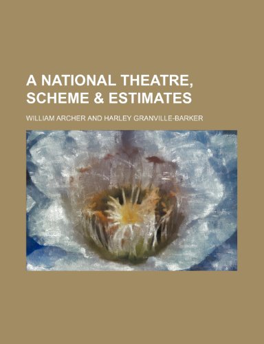 A national theatre, scheme & estimates (9781152678064) by Archer, William