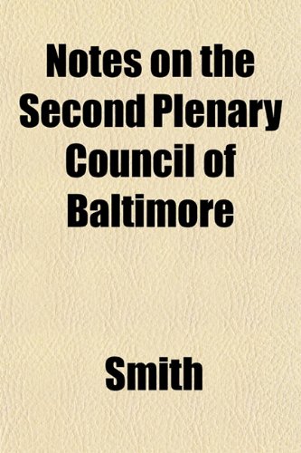 Notes on the Second Plenary Council of Baltimore (9781152678842) by Smith