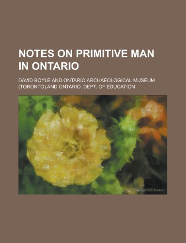 Notes on Primitive Man in Ontario (9781152679597) by Boyle, David