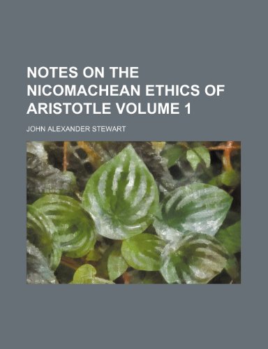 Notes on the Nicomachean ethics of Aristotle Volume 1 (9781152680418) by Stewart, John Alexander