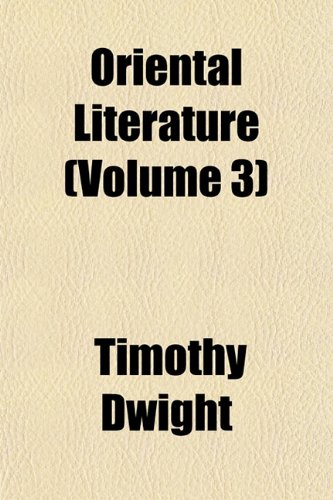 Oriental Literature (Volume 3) (9781152681354) by Dwight, Timothy