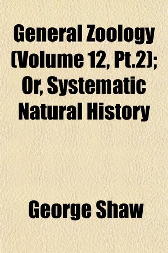9781152682979: General Zoology (Volume 12, Pt.2); Or, Systematic Natural History