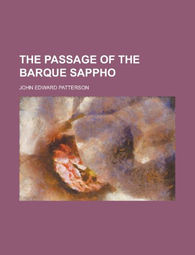 The Passage of the Barque Sappho (9781152684126) by Patterson; Patterson, John Edward