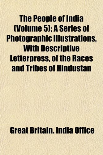 9781152685352: The People of India (Volume 5); A Series of Photographic Illustrations, With Descriptive Letterpress, of the Races and Tribes of Hindustan