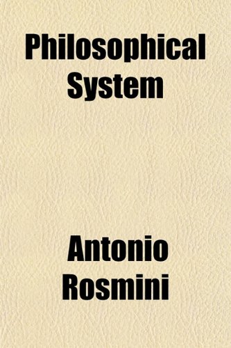 Philosophical System (9781152686830) by Rosmini, Antonio