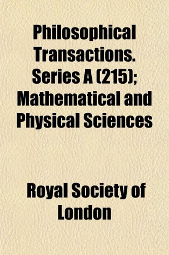 Philosophical Transactions. Series A (215); Mathematical and Physical Sciences (9781152687301) by London, Royal Society Of