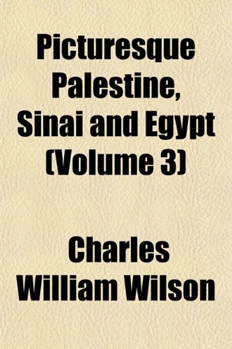 Picturesque Palestine, Sinai and Egypt (Volume 3) (9781152687967) by Wilson, Charles William