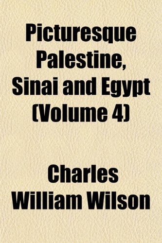 Picturesque Palestine, Sinai and Egypt (Volume 4) (9781152687998) by Wilson, Charles William