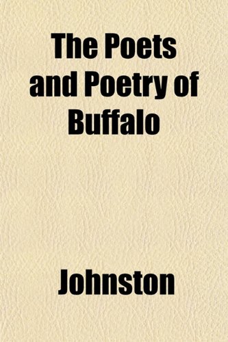 The Poets and Poetry of Buffalo (9781152688513) by Johnston