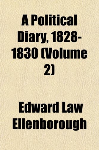 A Political Diary, 1828-1830 (Volume 2) (9781152689893) by Ellenborough, Edward Law