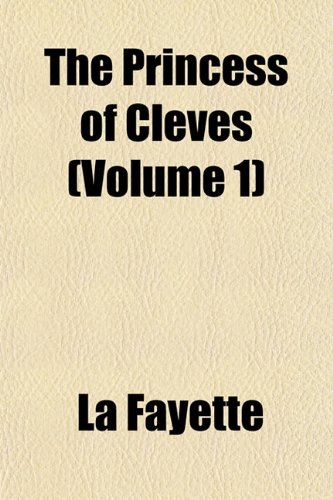 The Princess of Cleves (Volume 1) (9781152692923) by Fayette, La