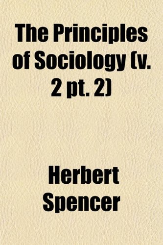 The Principles of Sociology (v. 2 pt. 2) (9781152694750) by Spencer, Herbert