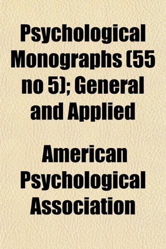 Psychological Monographs (55 no 5); General and Applied (9781152696945) by Association, American Psychological